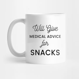 Will Give Medical Advice For snacks black text Design Mug